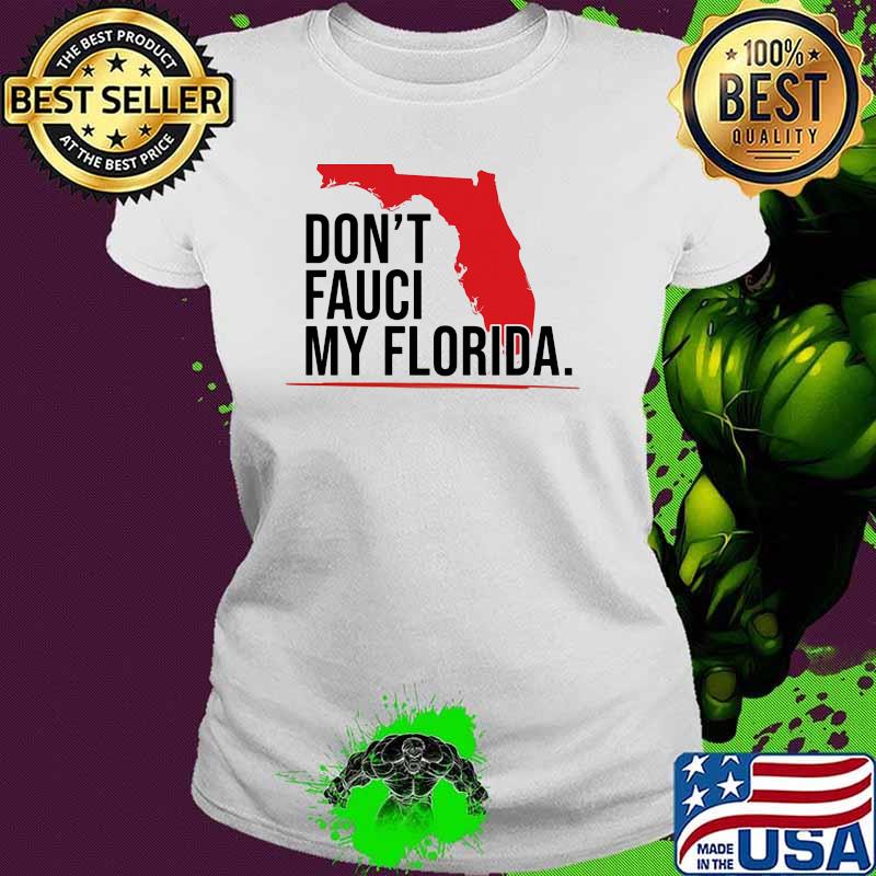 Dont fauci my florida Ladies tee Dont fauci my florida Ladies tee