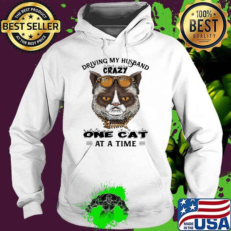 Driving My Husband Crazy One Cat At A Time Shirt Hoodie Driving My Husband Crazy One Cat At A Time Shirt Hoodie