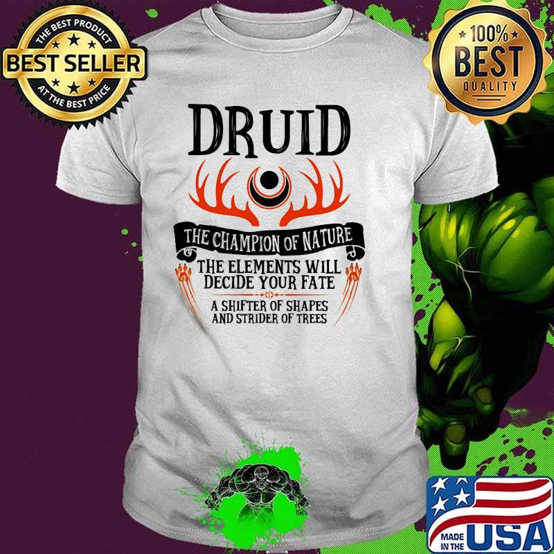 Druid the champion of nature the elements will decide your fate shirt