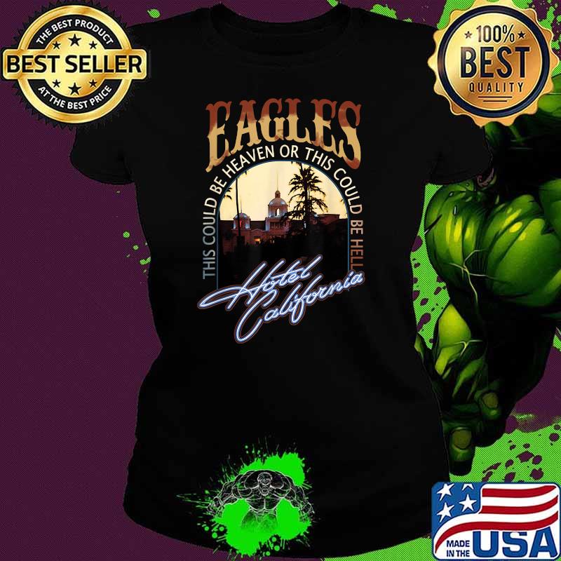 EAGLES Hotels Californias This COuld Be Heaven Or This Could Be Help Band Music Legend T-Shirt Ladies tee EAGLES Hotels Californias This COuld Be Heaven Or This Could Be Help Band Music Legend T-Shirt Ladies tee