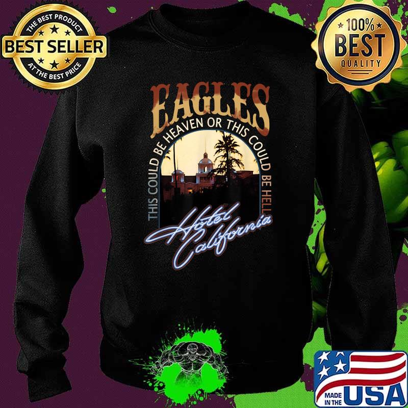 EAGLES Hotels Californias This COuld Be Heaven Or This Could Be Help Band Music Legend T-Shirt Sweater EAGLES Hotels Californias This COuld Be Heaven Or This Could Be Help Band Music Legend T-Shirt Sweater