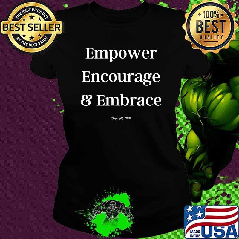 Empower Encourage & Embrace Shirt Ladies tee Empower Encourage & Embrace Shirt Ladies tee