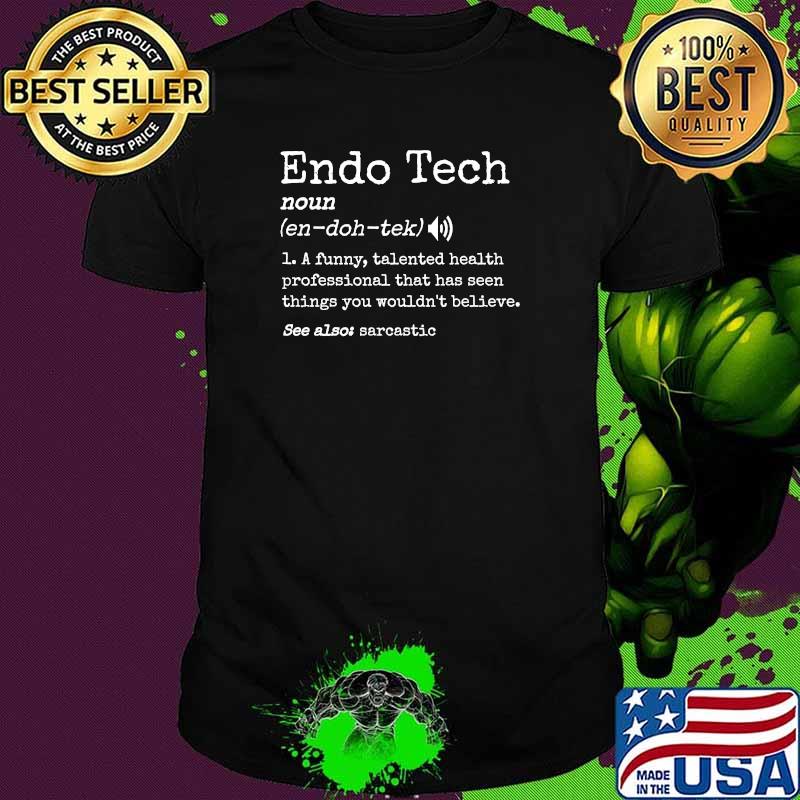 Endoscopy Tech Definition Colonoscopy Endo Nurse T-Shirt