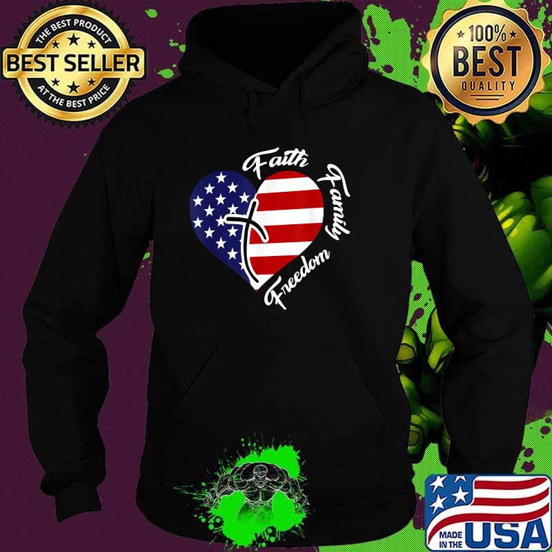 Faith Family Freedom Fourth July American Patriotic T-Shirt Hoodie Faith Family Freedom Fourth July American Patriotic T-Shirt Hoodie