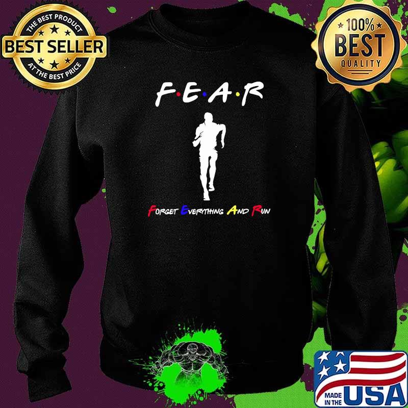 Fear forget everything and run Sweater Fear forget everything and run Sweater