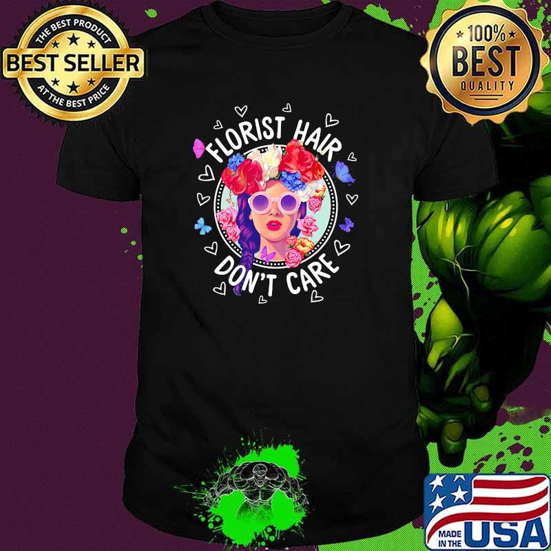 Florist hair dont care women flower shirt