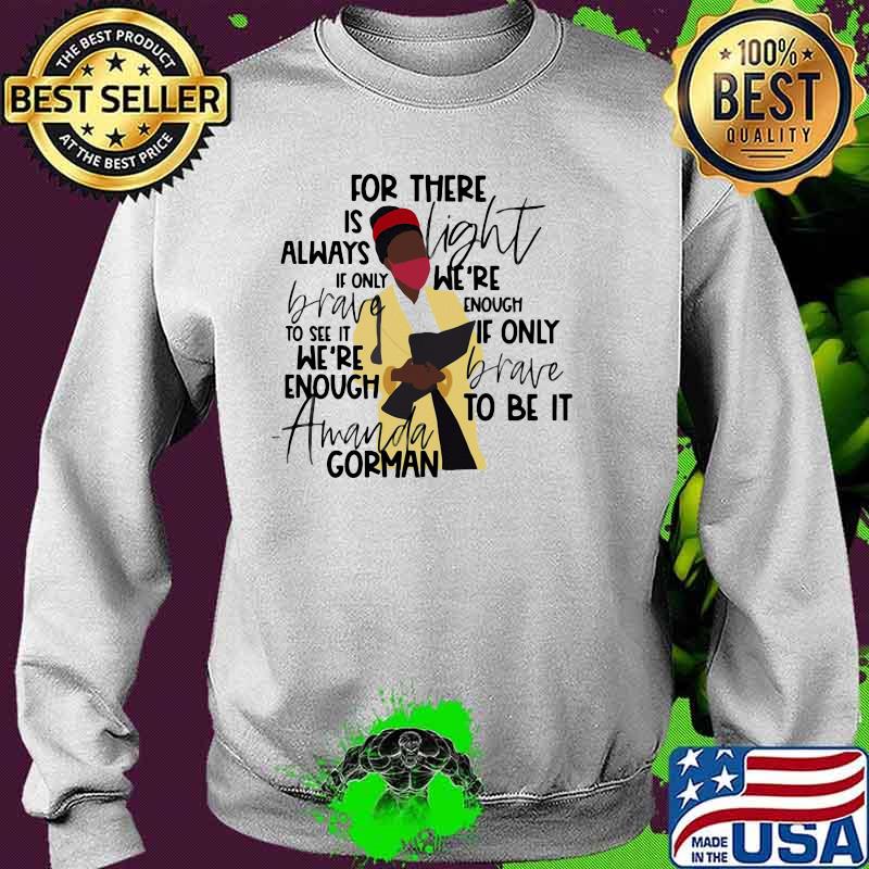 For There Is Always Light Amanda Gorman Shirt Sweater For There Is Always Light Amanda Gorman Shirt Sweater