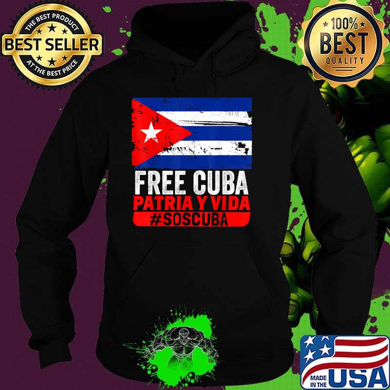 Free Cuba Patria Vida SOS Cuba Cuba Flag T-Shirt Hoodie Free Cuba Patria Vida SOS Cuba Cuba Flag T-Shirt Hoodie