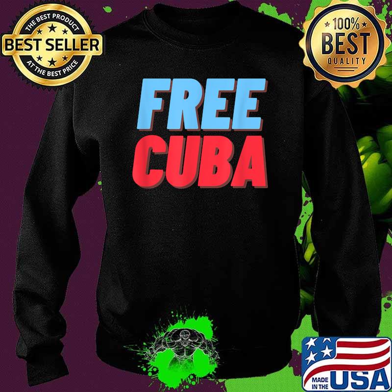 Free Cuba Sos Cuba Patriotic Shirt Sweater Free Cuba Sos Cuba Patriotic Shirt Sweater