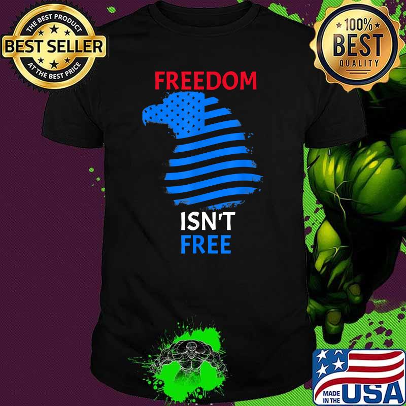 Freedom isn't Free eagle flag T-Shirt