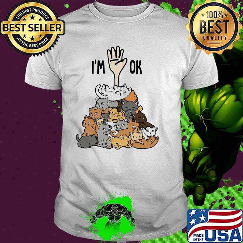 Full of cats im ok shirt