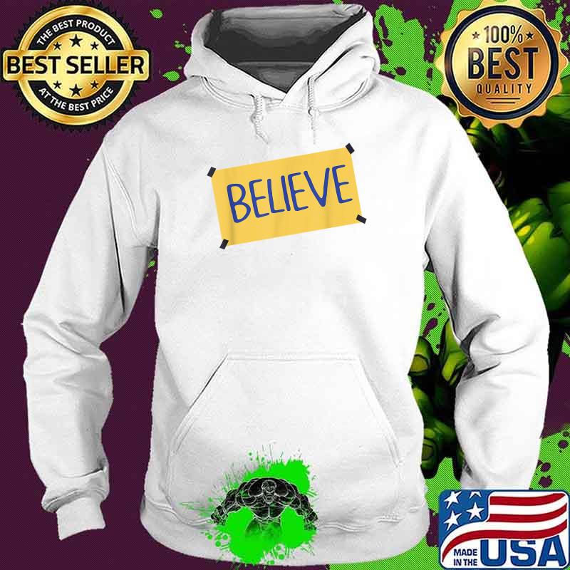 Funny Believe T-Shirt Hoodie Funny Believe T-Shirt Hoodie
