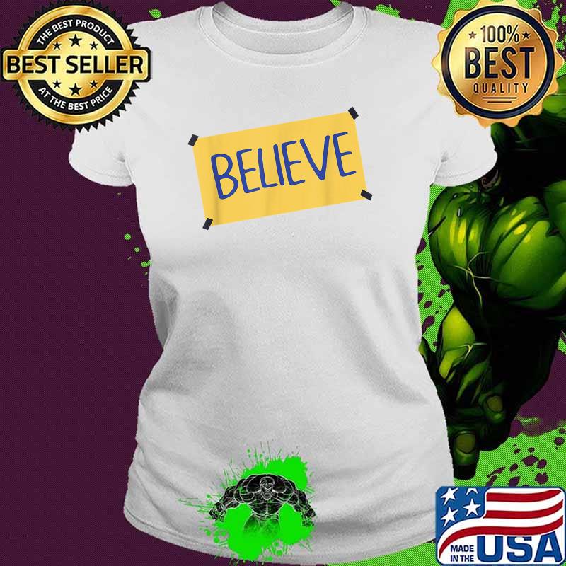 Funny Believe T-Shirt Ladies tee Funny Believe T-Shirt Ladies tee