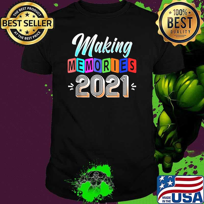 Funny Making Memories 2021 Shirt