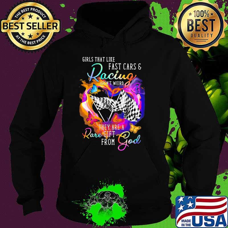 Girls that like fast cars and racing they are a rare god butterflies Hoodie Girls that like fast cars and racing they are a rare god butterflies Hoodie