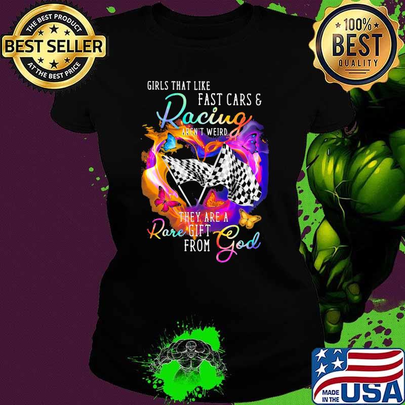 Girls that like fast cars and racing they are a rare god butterflies Ladies tee Girls that like fast cars and racing they are a rare god butterflies Ladies tee