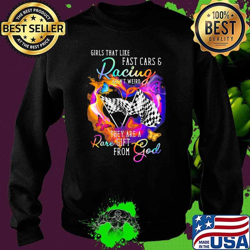 Girls that like fast cars and racing they are a rare god butterflies Sweater Girls that like fast cars and racing they are a rare god butterflies Sweater