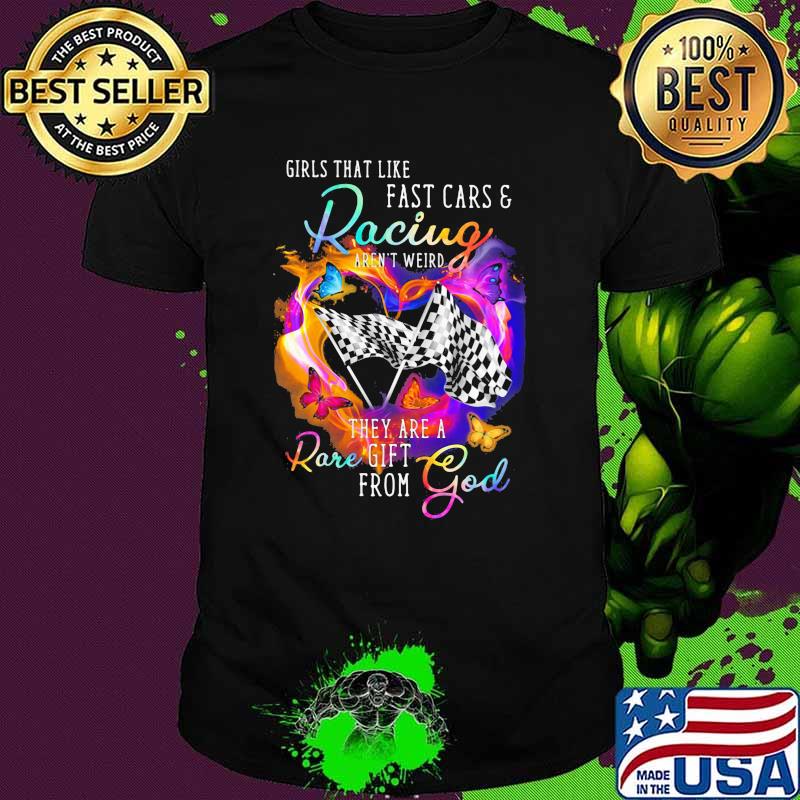 Girls that like fast cars and racing they are a rare god butterflies shirt