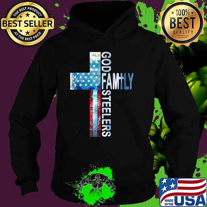 God Family Steeler Faith Cross American Flag T-Shirt Hoodie God Family Steeler Faith Cross American Flag T-Shirt Hoodie