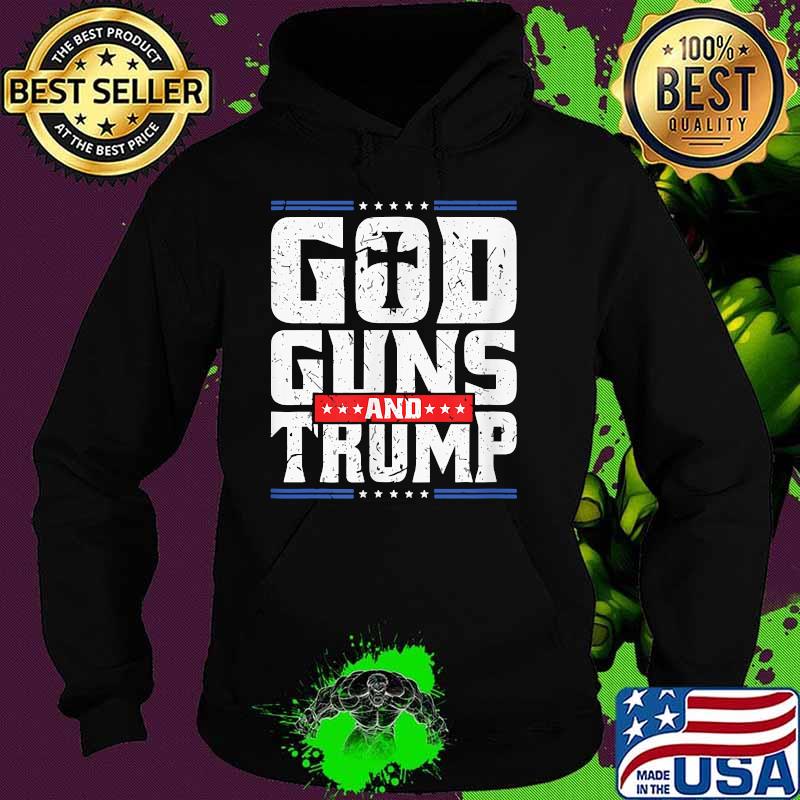 God Guns And Trump 2nd Amendment T Trump 45 Shirt Hoodie God Guns And Trump 2nd Amendment T Trump 45 Shirt Hoodie