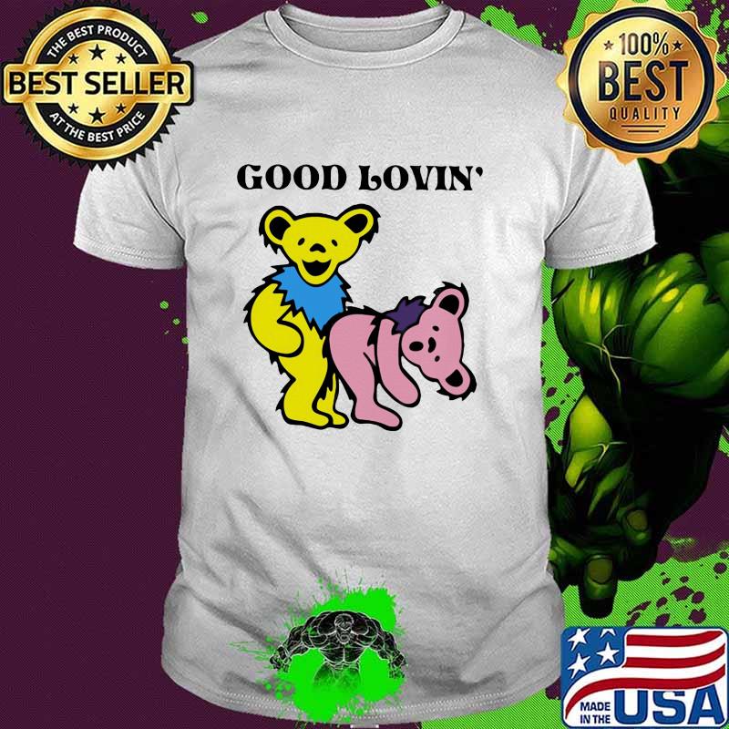 Good Loving Bear Shirt
