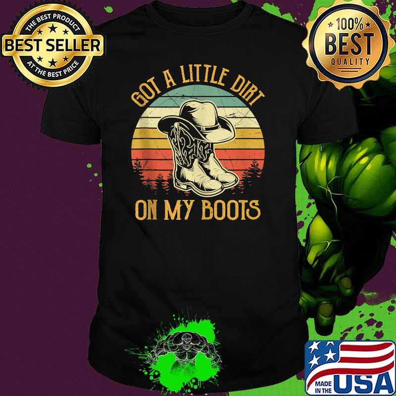 Got A Little Dirt On My Boots Music Vintage Shirt