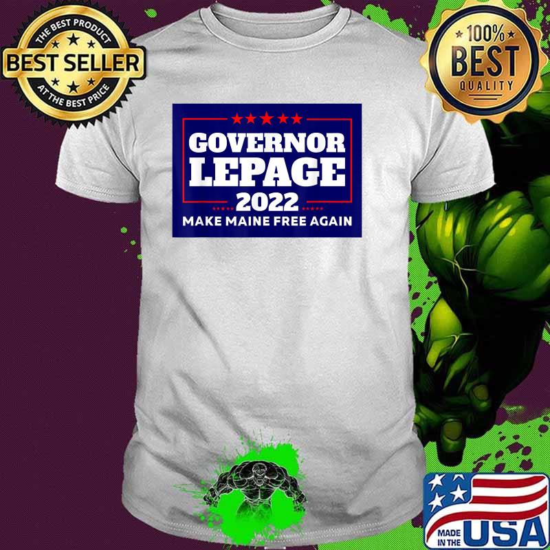 Governor LePage 2022 Make Maine Free Again T-Shirt