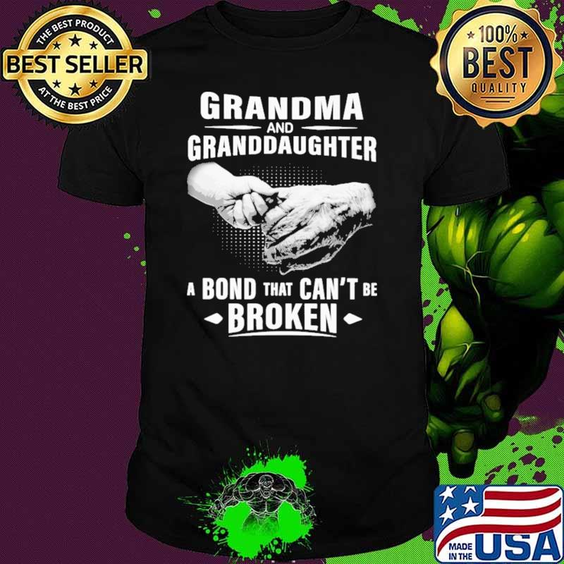 Grandma And Granddaughter A Bond That Can't Be Broken Shirt