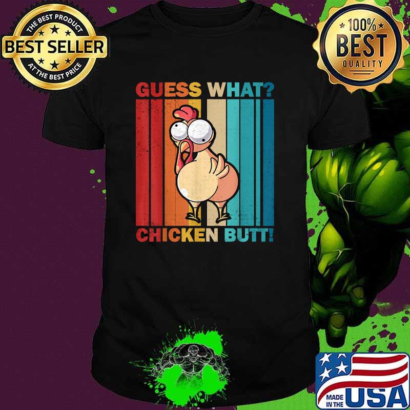 Guess What Chicken Butt Vintage Shirt