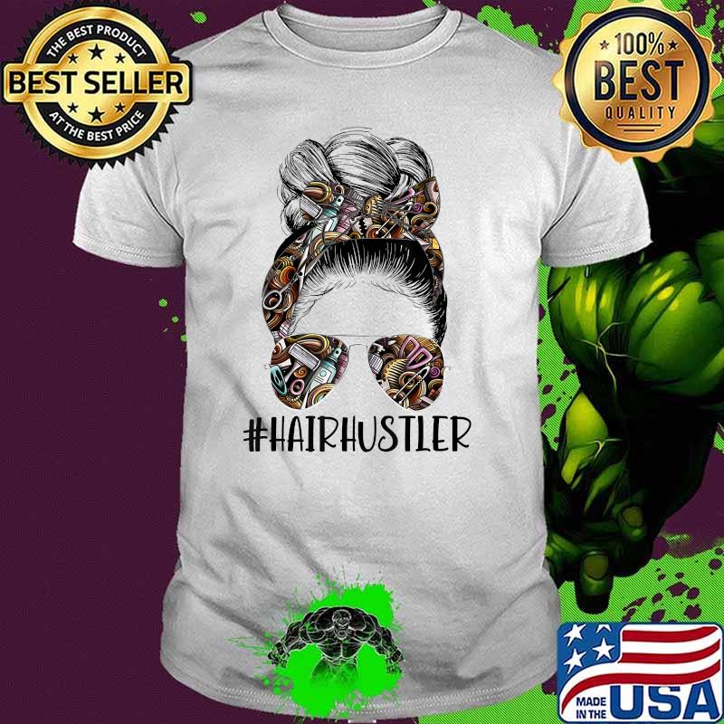 Hair Hustler Hairdresser Messy Bun Shirt
