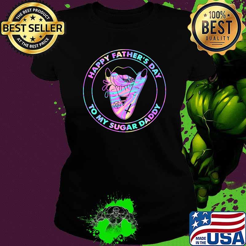 Happy fathers day to my sugar daddy hogogram Ladies tee Happy fathers day to my sugar daddy hogogram Ladies tee