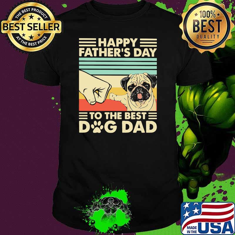 Happy fathers day to the best dog dad pug vintage shirt