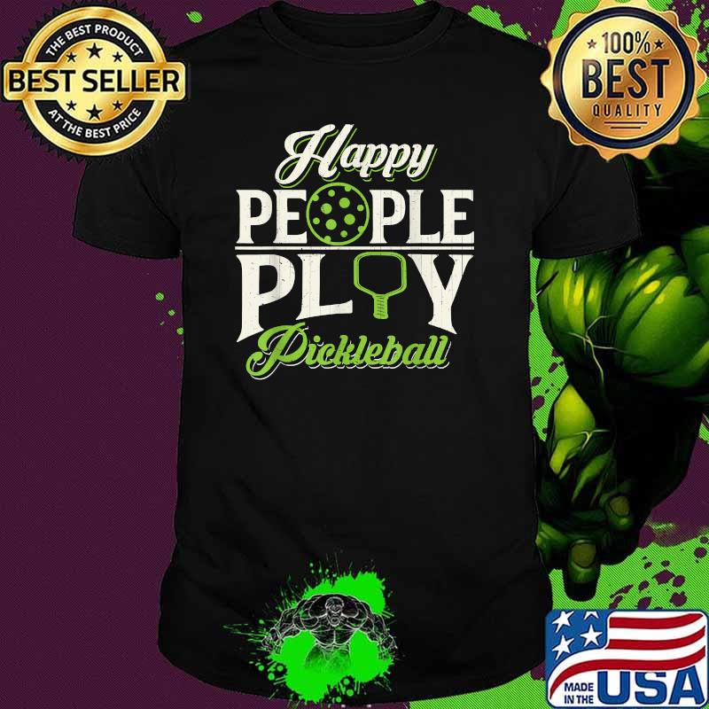 Happy People Play Pickleball Retirement T-Shirt