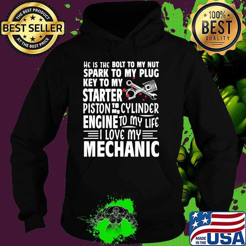 He is the bolt to my nut spark to my plug key to my started piston to my cylinder engine i love my mechanic Hoodie He is the bolt to my nut spark to my plug key to my started piston to my cylinder engine i love my mechanic Hoodie