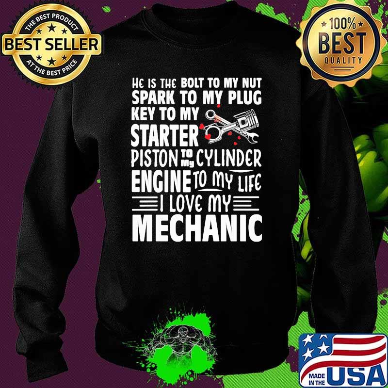 He is the bolt to my nut spark to my plug key to my started piston to my cylinder engine i love my mechanic Sweater He is the bolt to my nut spark to my plug key to my started piston to my cylinder engine i love my mechanic Sweater
