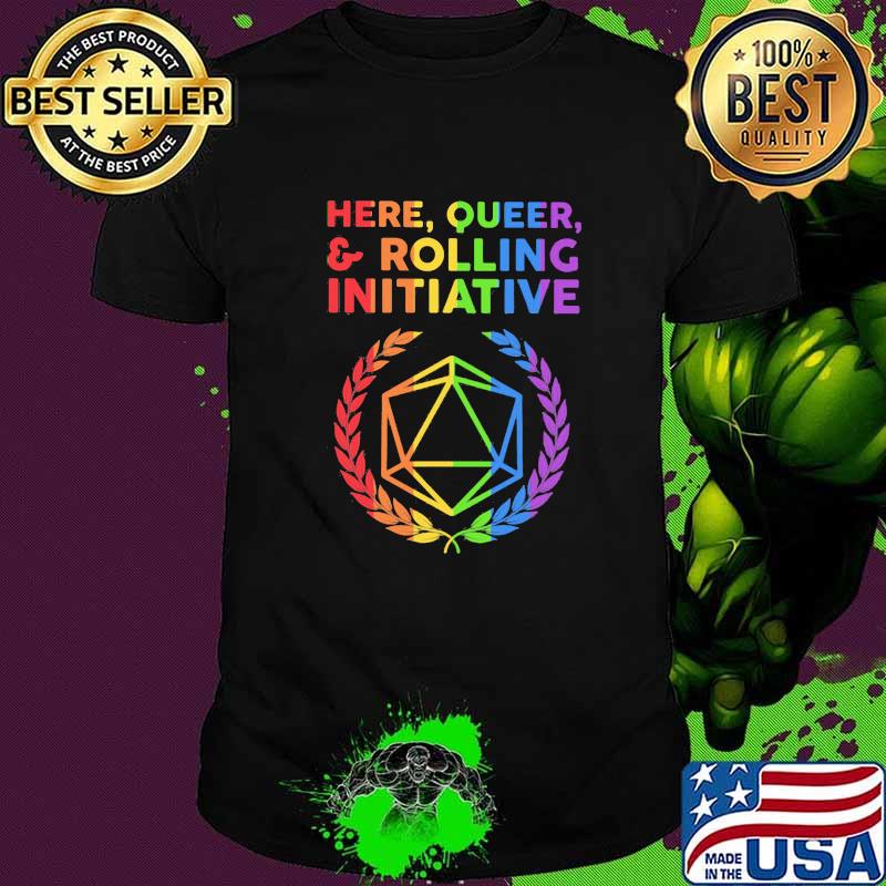 Here Queer Rolling Initiative Dice LGBT Shirt