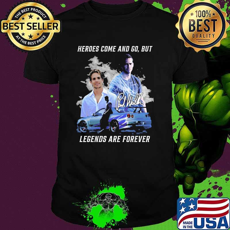 Heroes come and go but legends are forever signature shirt