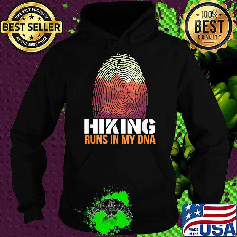 Hiking Runs In My DNA Shirt Hoodie Hiking Runs In My DNA Shirt Hoodie