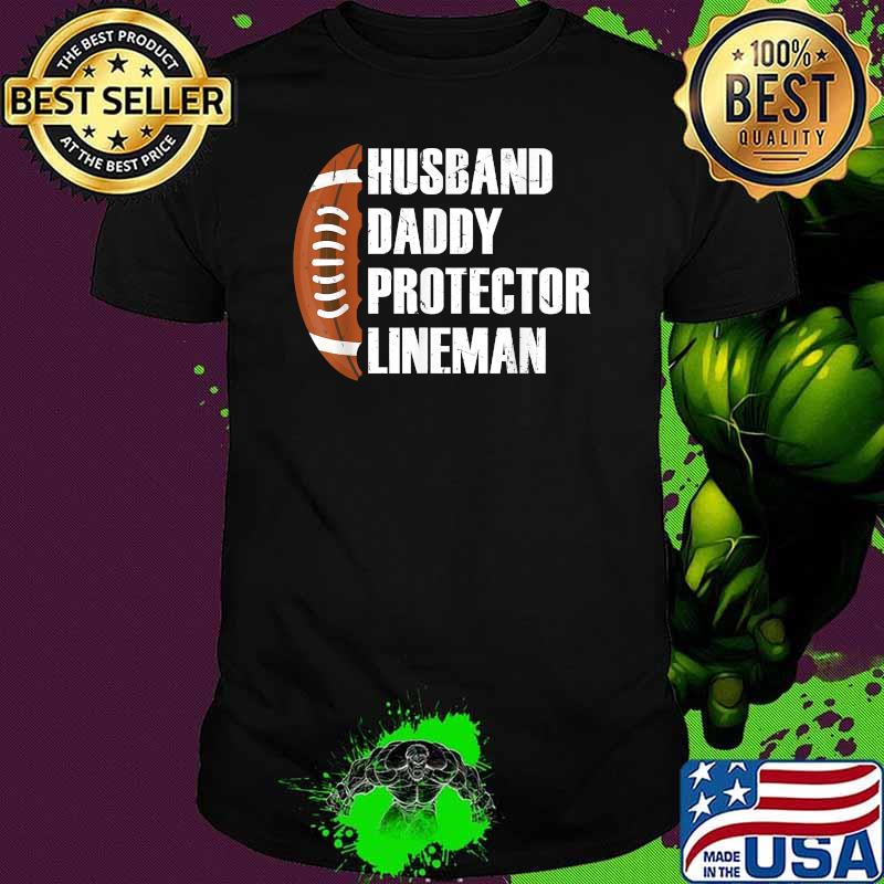 Husband Daddy Protector Lineman Football Father T-Shirt