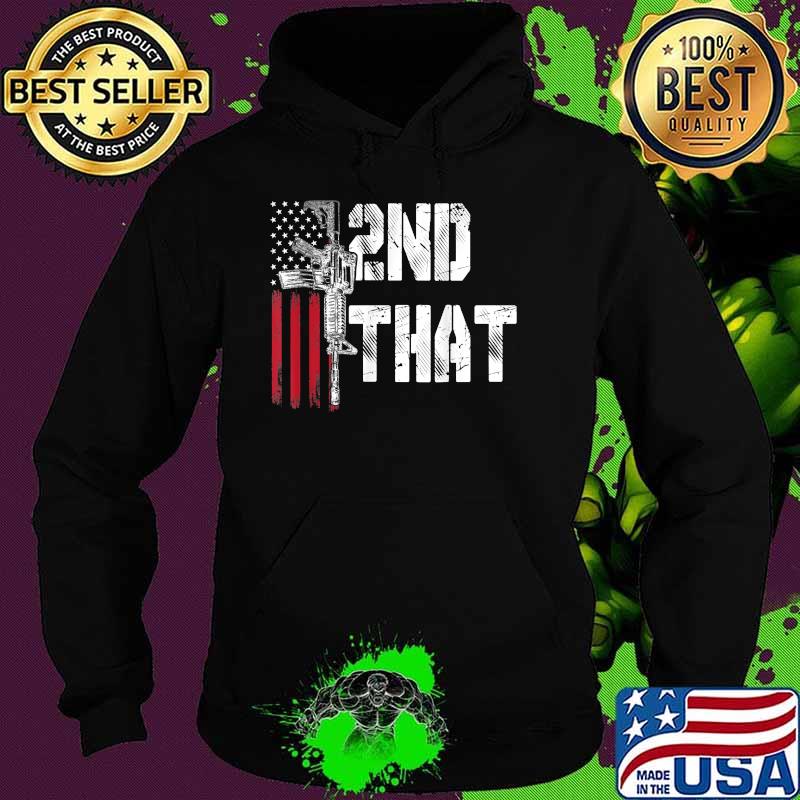 I 2nd That Second Amendment Gun Rights AR-15 Owner Patriotic Shirt Hoodie I 2nd That Second Amendment Gun Rights AR-15 Owner Patriotic Shirt Hoodie