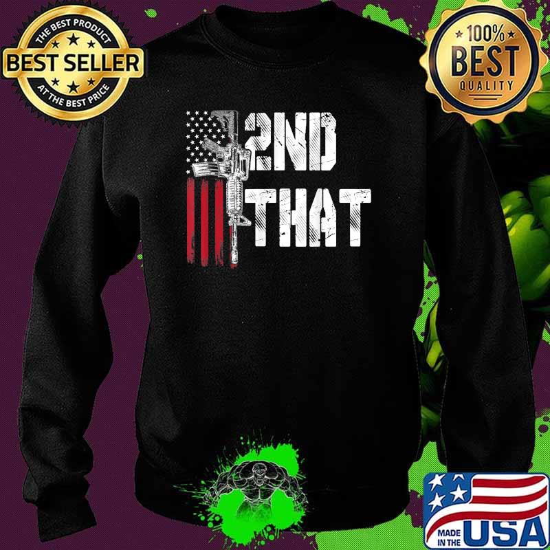 I 2nd That Second Amendment Gun Rights AR-15 Owner Patriotic Shirt Sweater I 2nd That Second Amendment Gun Rights AR-15 Owner Patriotic Shirt Sweater