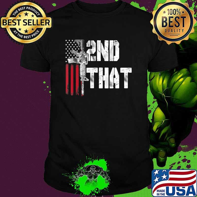 I 2nd That Second Amendment Gun Rights AR-15 Owner Patriotic Shirt