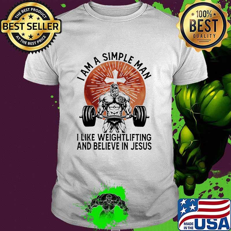 I Am A Simple Man I Like Weightlifting And Believe In Jesus Blood Moon Shirt