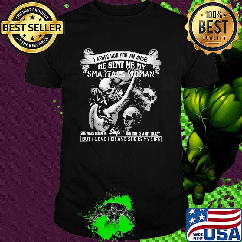 I Asked For God My Angel Smartass Woman Skull Shirt
