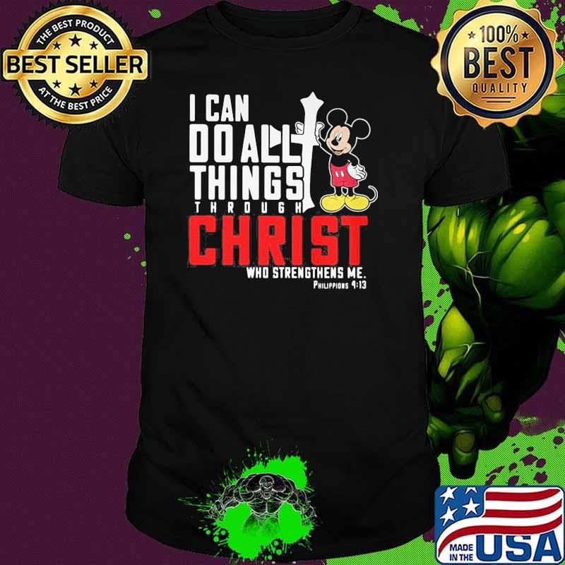 I can do all things through christ who strengthens me mickey christian shirt