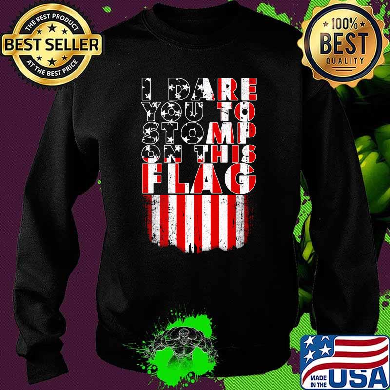 I dare you yo stomp on this flag Sweater I dare you yo stomp on this flag Sweater