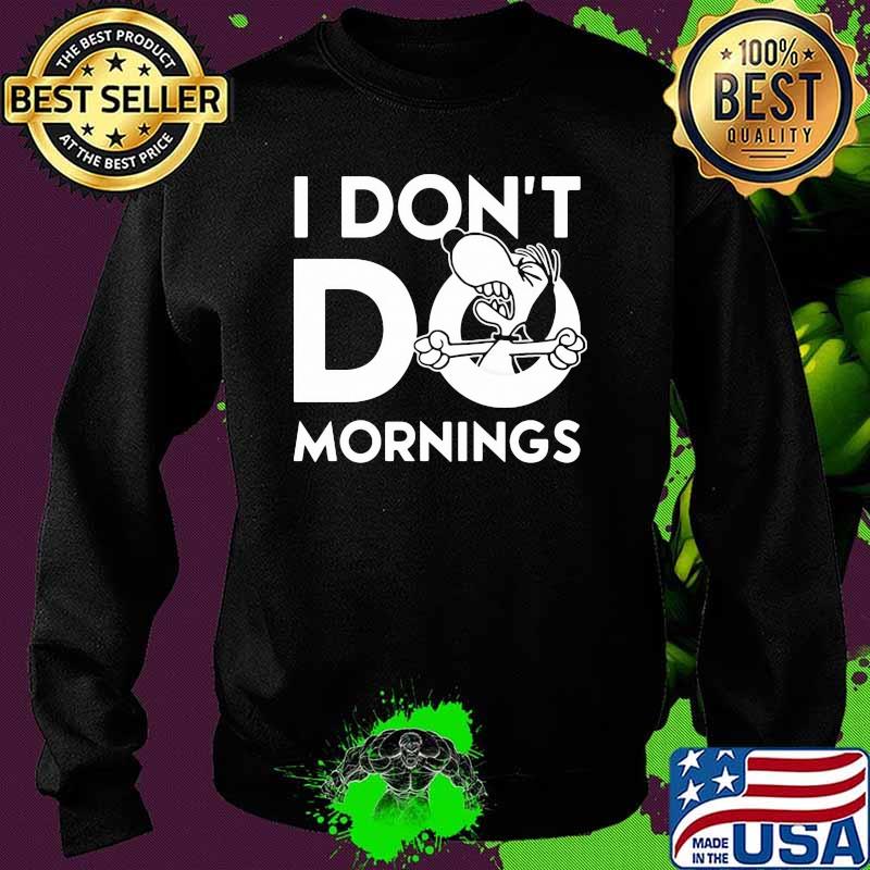 I Don't Do Morning Snoopy Shirt Sweater I Don't Do Morning Snoopy Shirt Sweater
