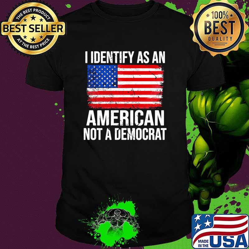 I identify as an american not a democrat usa flag shirt
