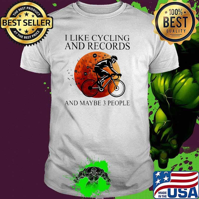 I Like Cycling And Records And Maybe 3 People Blood Moon Shirt