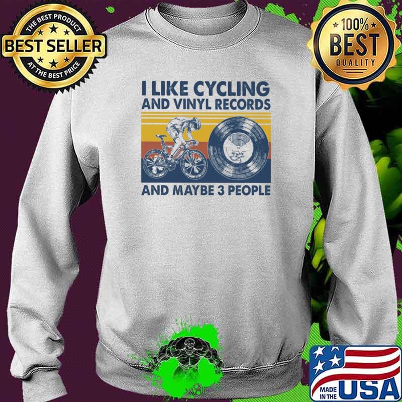 I Like Cycling And Vinyl Records And Maybe 3 People Vintage Shirt Sweater I Like Cycling And Vinyl Records And Maybe 3 People Vintage Shirt Sweater